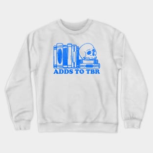 Adds To TBR shirt, Skeleton Reading, Bookish Shirt, TBR Shirt, Gift for Book Lover, To Be Read Crewneck Sweatshirt